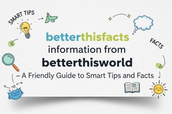 betterthisfacts infomation from betterthisworld